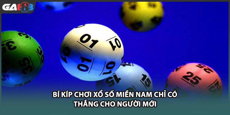 Bí kíp chơi xổ số miền nam chỉ có thắng cho người mới tại GA888