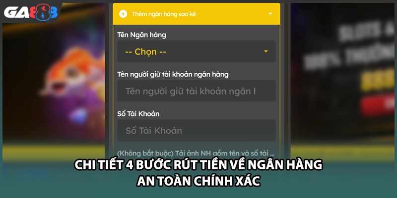 Chi tiết 4 bước rút tiền về ngân hàng an toàn chính xác GA888