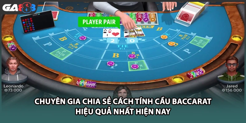 Chuyên gia chia sẻ cách tính cầu baccarat hiệu quả nhất hiện nay tại GA888