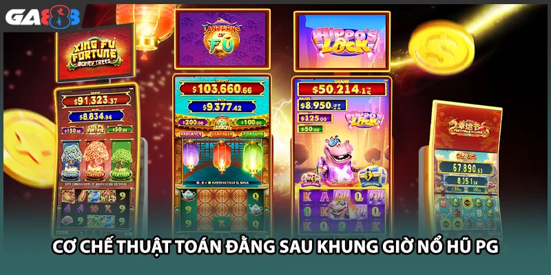 Cơ chế thuật toán đằng sau khung giờ nổ hũ PG tại GA888