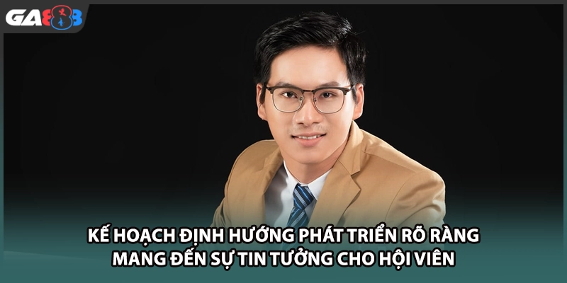 Kế hoạch định hướng của CEO Leo Dzũ phát triển rõ ràng mang đến sự tin tưởng cho hội viên