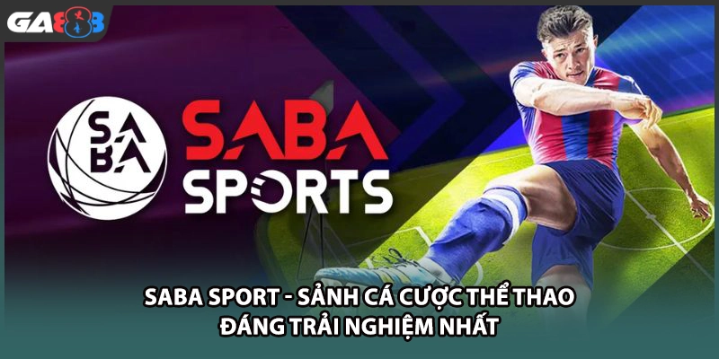 SABA sport mang đến trải nghiệm cá cược thể thao đỉnh cao tại GA888 với bảng kèo đa dạng, tỷ lệ thưởng cao cùng không gian giải trí minh bạch vượt trội tại GA888