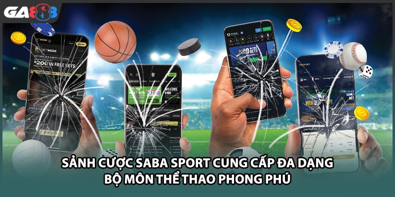 Sảnh cược SABA sport cung cấp đa dạng bộ môn thể thao phong phú tại GA888